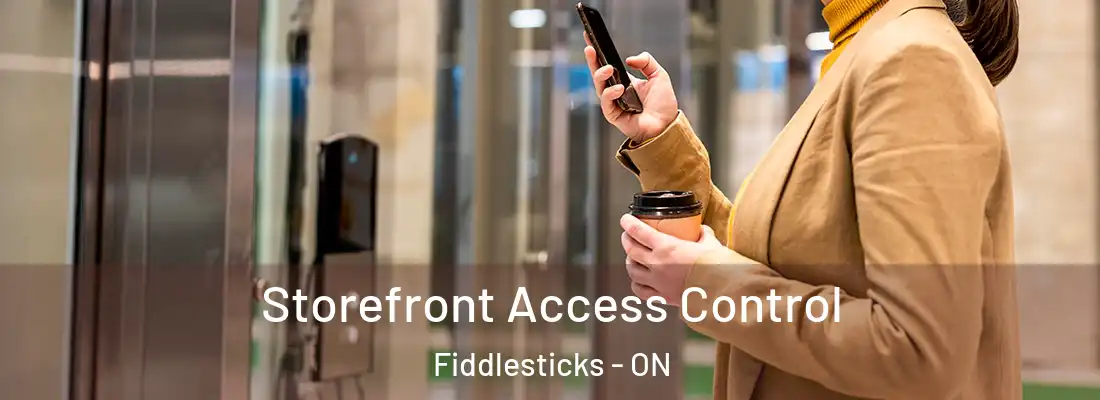  Storefront Access Control Fiddlesticks - ON