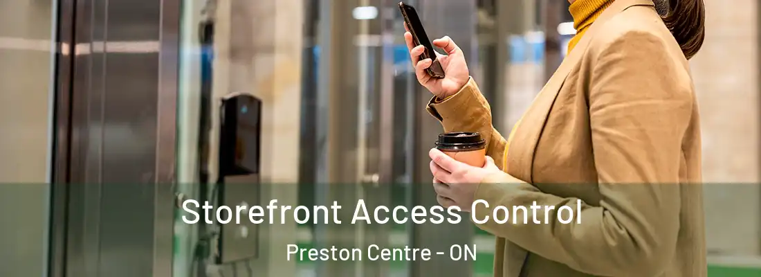  Storefront Access Control Preston Centre - ON