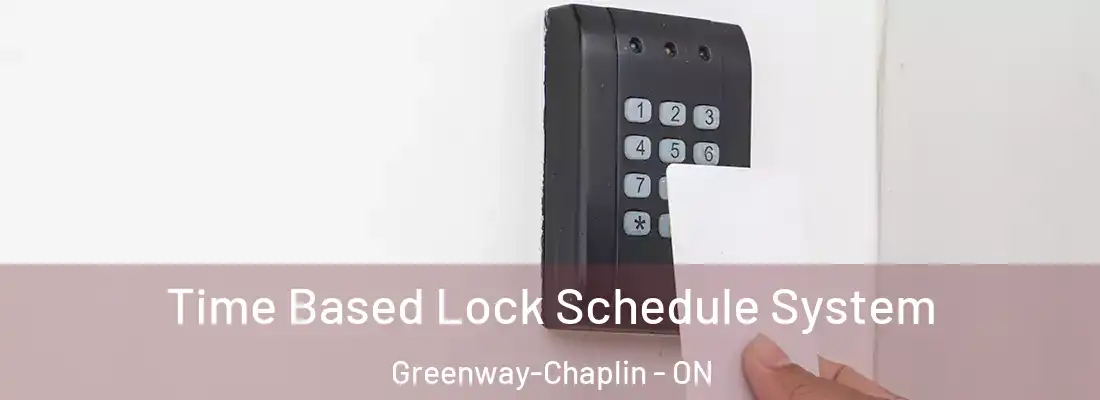  Time Based Lock Schedule System Greenway-Chaplin - ON