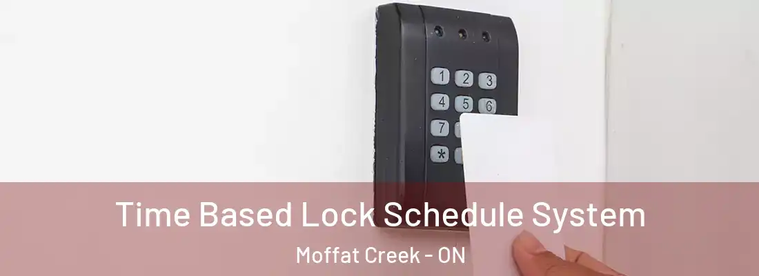  Time Based Lock Schedule System Moffat Creek - ON