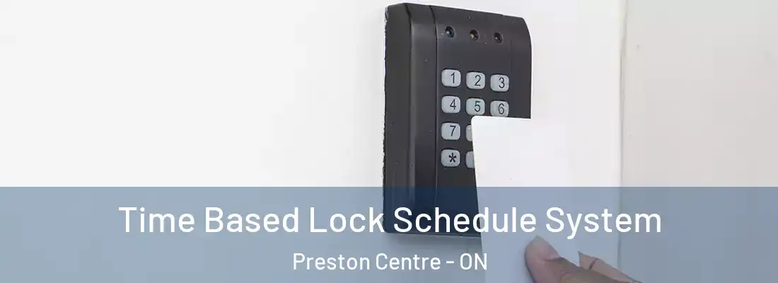  Time Based Lock Schedule System Preston Centre - ON