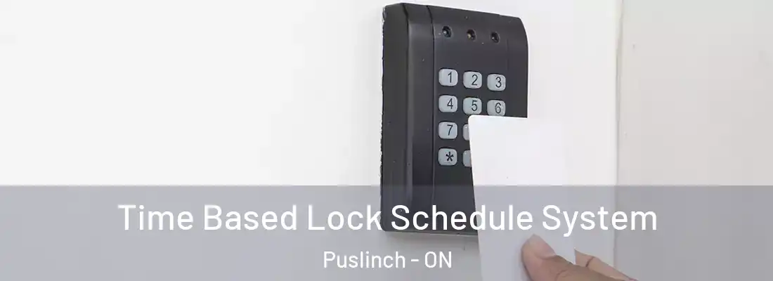  Time Based Lock Schedule System Puslinch - ON