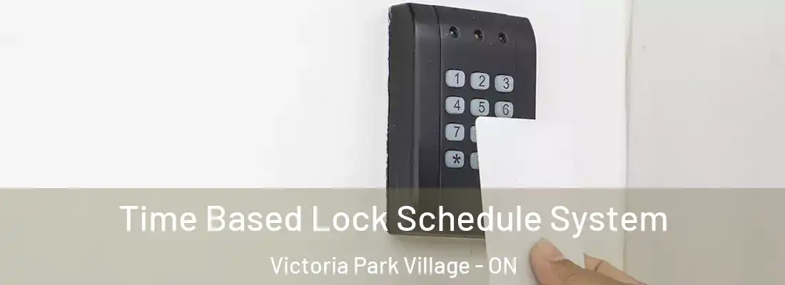  Time Based Lock Schedule System Victoria Park Village - ON