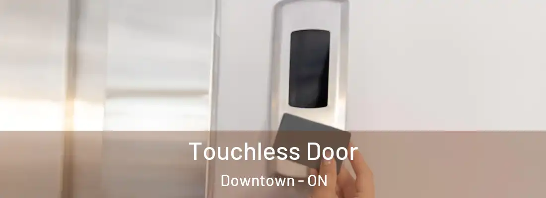  Touchless Door Downtown - ON