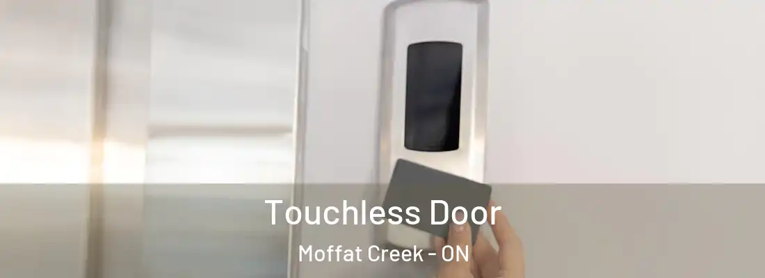  Touchless Door Moffat Creek - ON