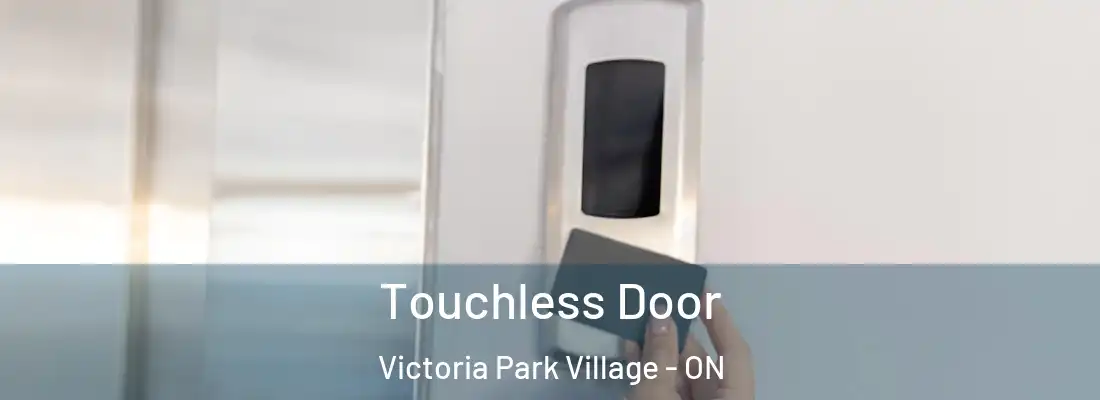  Touchless Door Victoria Park Village - ON
