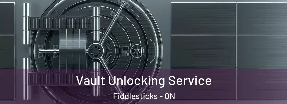  Vault Unlocking Service Fiddlesticks - ON