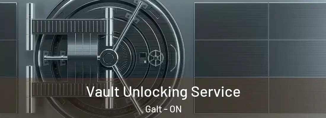  Vault Unlocking Service Galt - ON