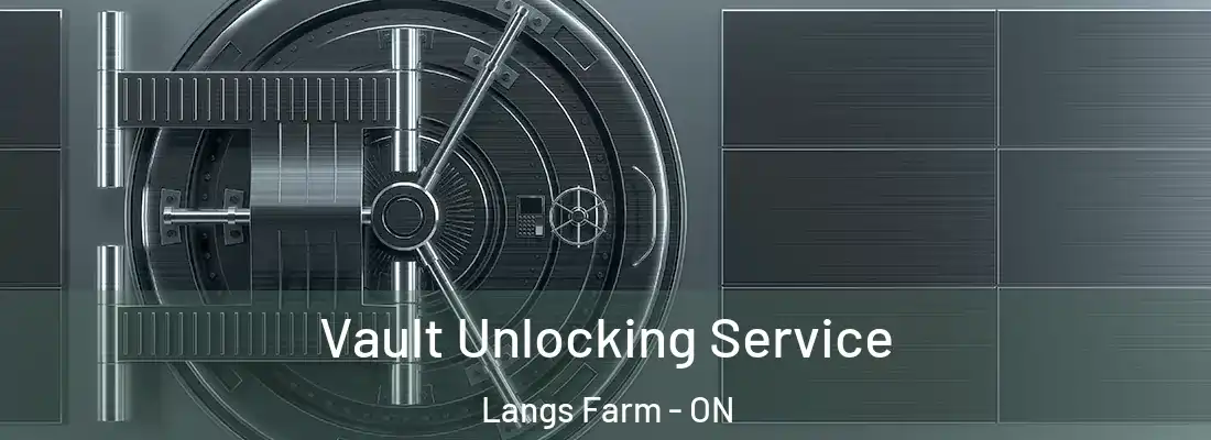  Vault Unlocking Service Langs Farm - ON
