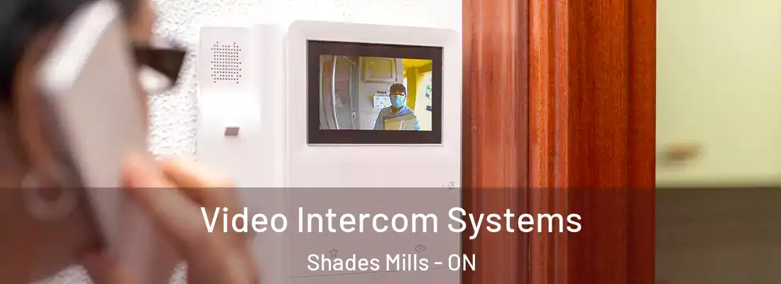  Video Intercom Systems Shades Mills - ON