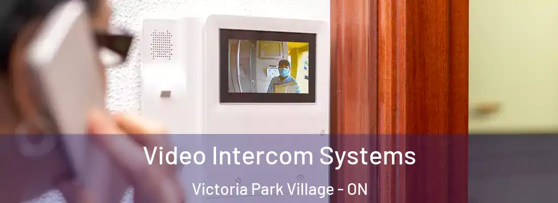  Video Intercom Systems Victoria Park Village - ON